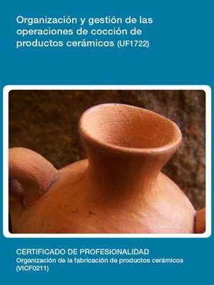cover image of UF1722--Organización y gestión de las operaciones de cocción de productos cerámicos